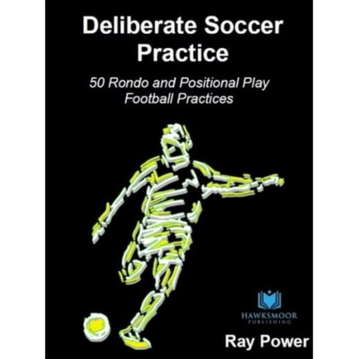 Kniha Deliberate Soccer Practice: 50 Rondo and Positional Play Football Practices