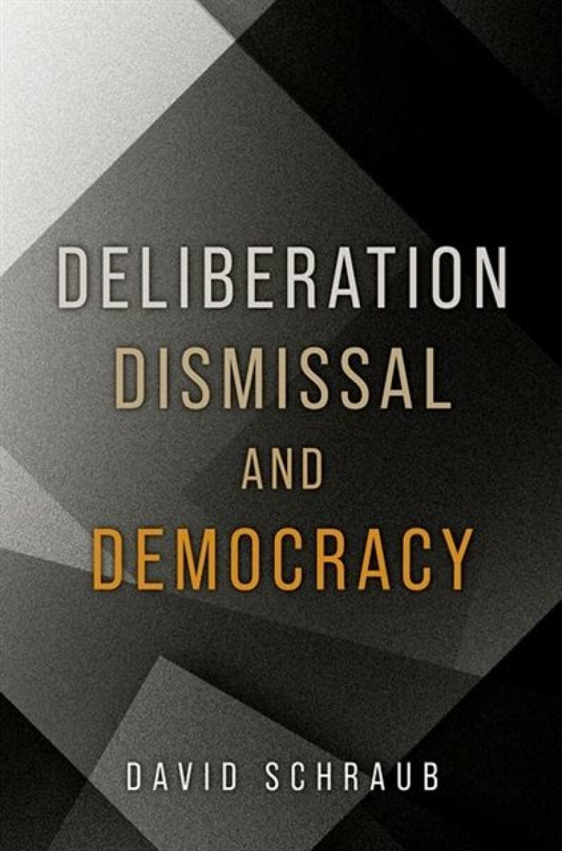 Kniha Deliberation, Dismissal, and Democracy