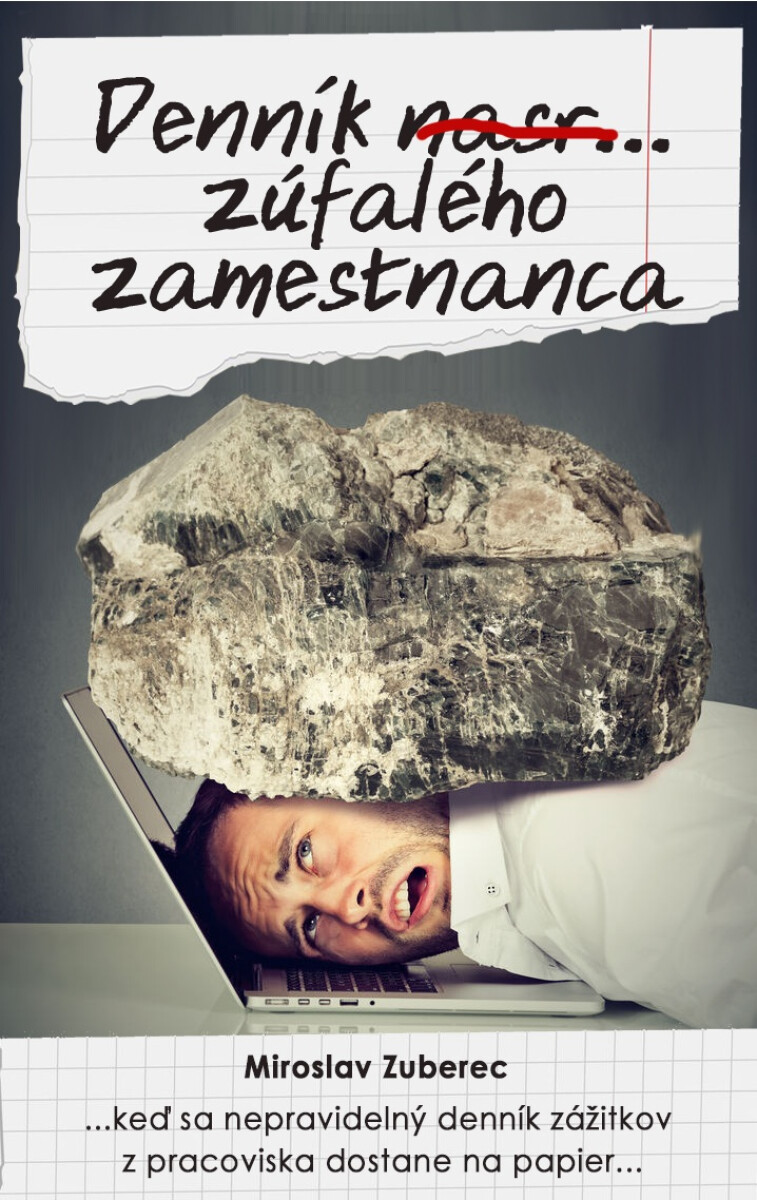 Denník nasr... zúfalého zamestnanca - Miroslav Zuberec