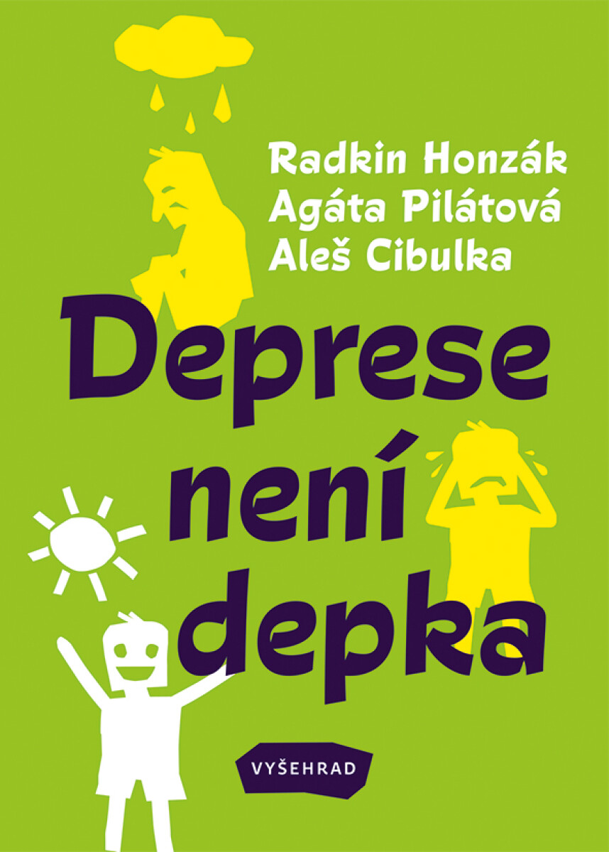 Deprese není depka - Aleš Cibulka, Radkin Honzák, Agáta Pilátová