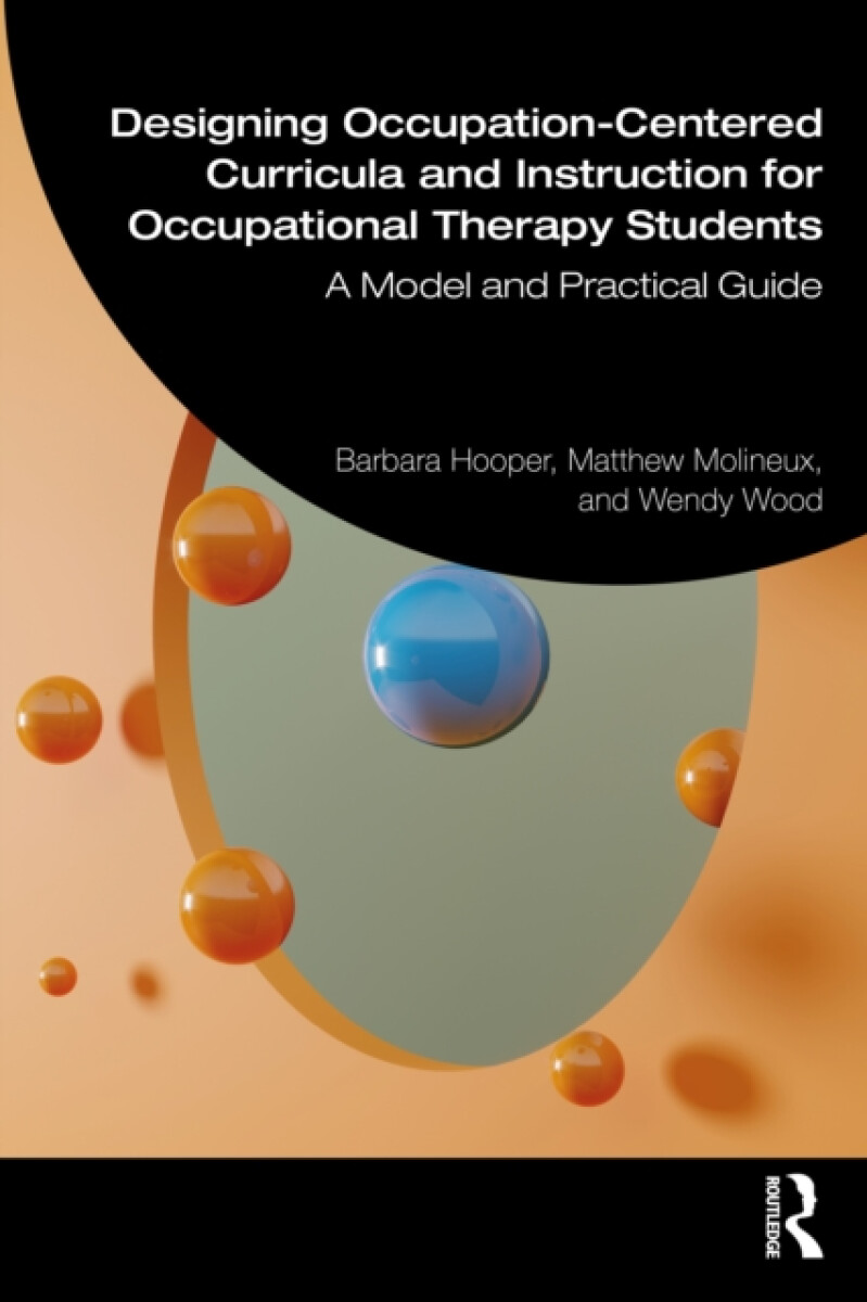 Kniha Designing Occupation-Centered Curricula and Instruction for Occupational Therapy Students