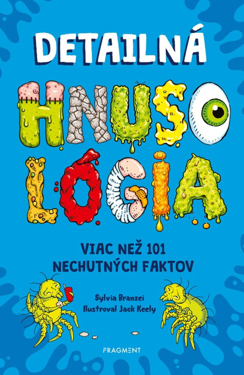 Kniha Detailná HNUSOLÓGIA: Viac než 101 nechutných faktov