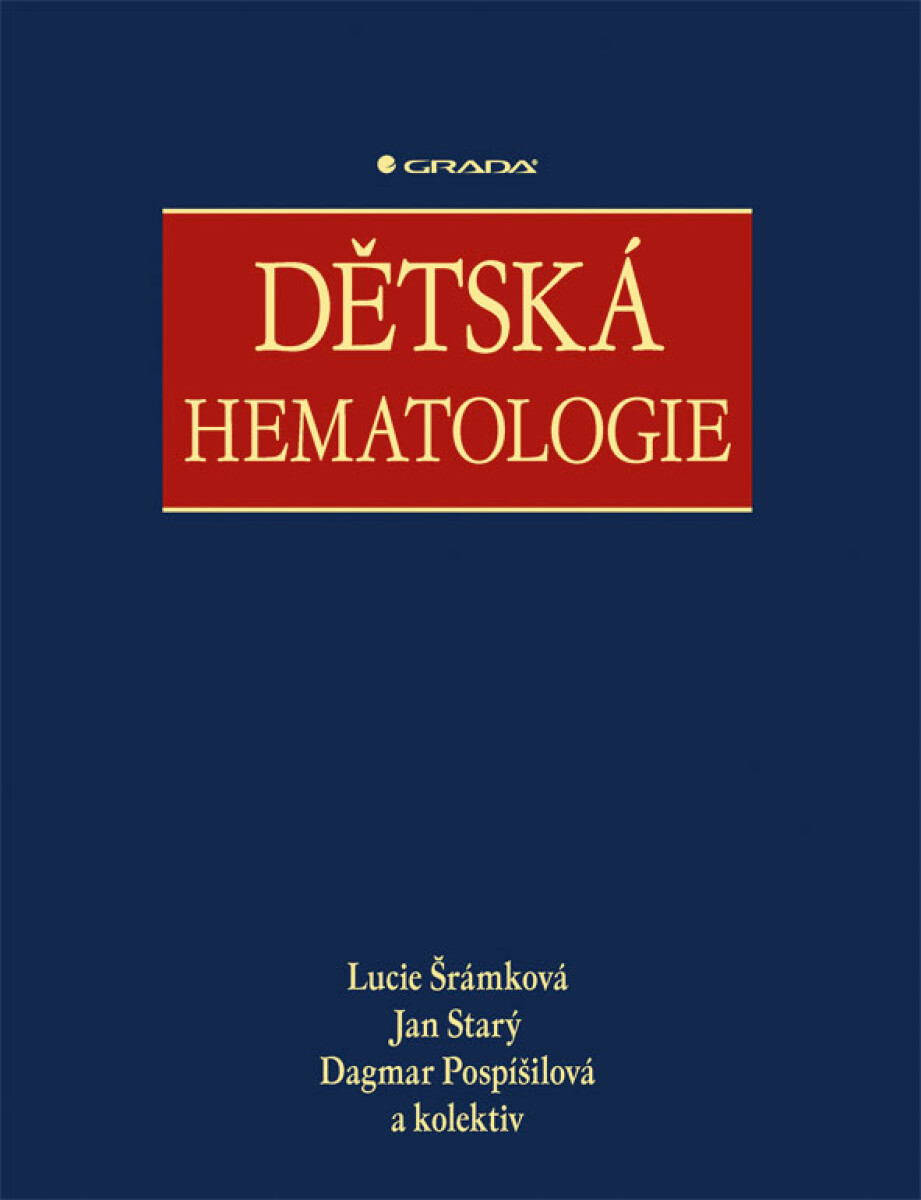 Dětská hematologie - Dagmar Pospišilová, Jan Starý, Lucie Šrámková