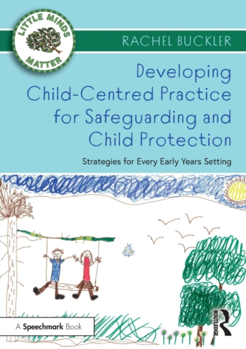 Kniha Developing Child-Centred Practice for Safeguarding and Child Protection