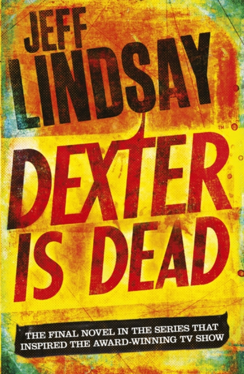 Dexter Is Dead - Jeff Lindsay