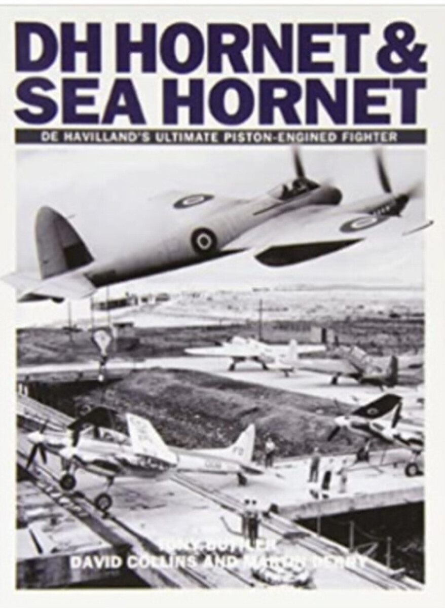 DH Hornet and Sea Hornet - Tony Butler, Martin Derry, David Collins