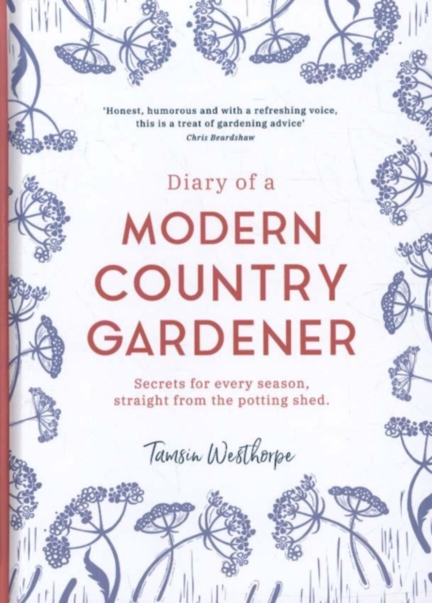 Diary of a Modern Country Gardener - Tamsin Westhorpe