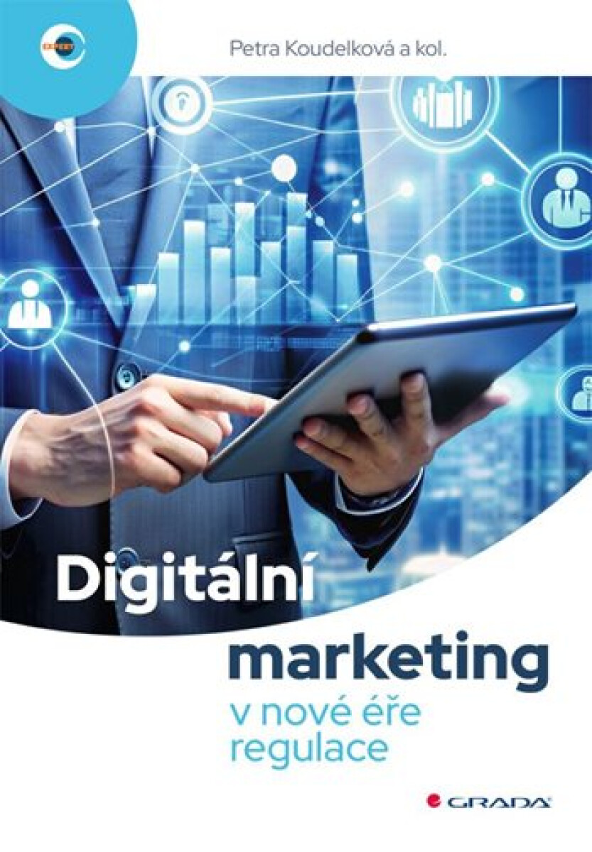 Digitální marketing v nové éře regulace - kolektiv autorů, Petra Koudelková