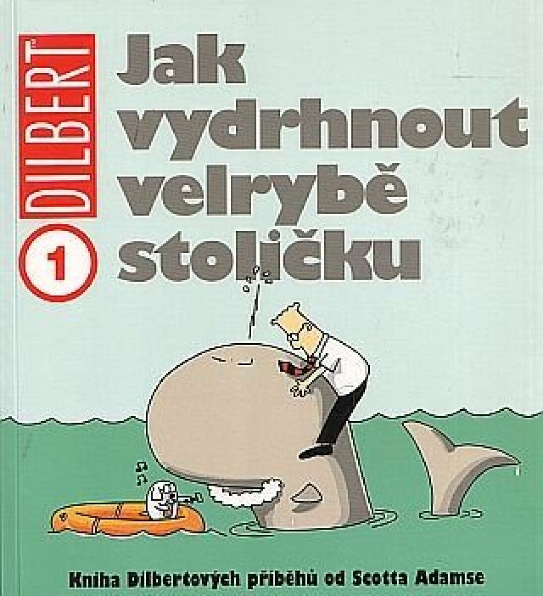 Kniha Jak vydrhnout velrybě stoličku. Dilbert 1