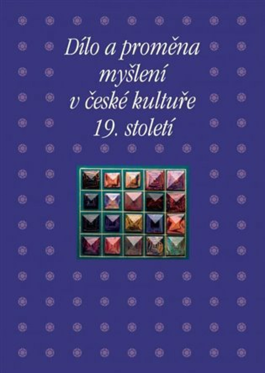Kniha Dílo a proměna myšlení v české kultuře 19. století