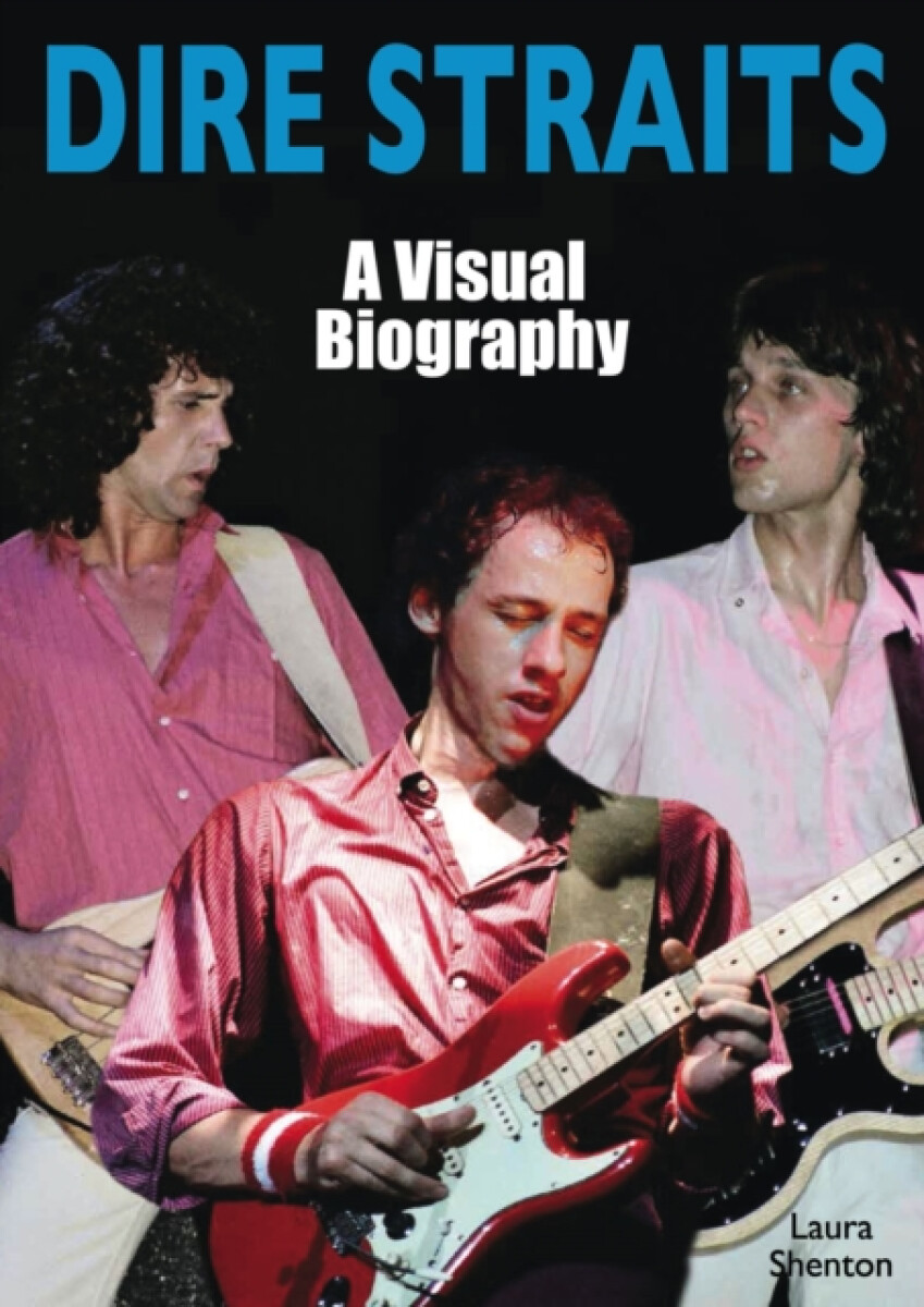 Kniha Dire Straits: A Visual Biography