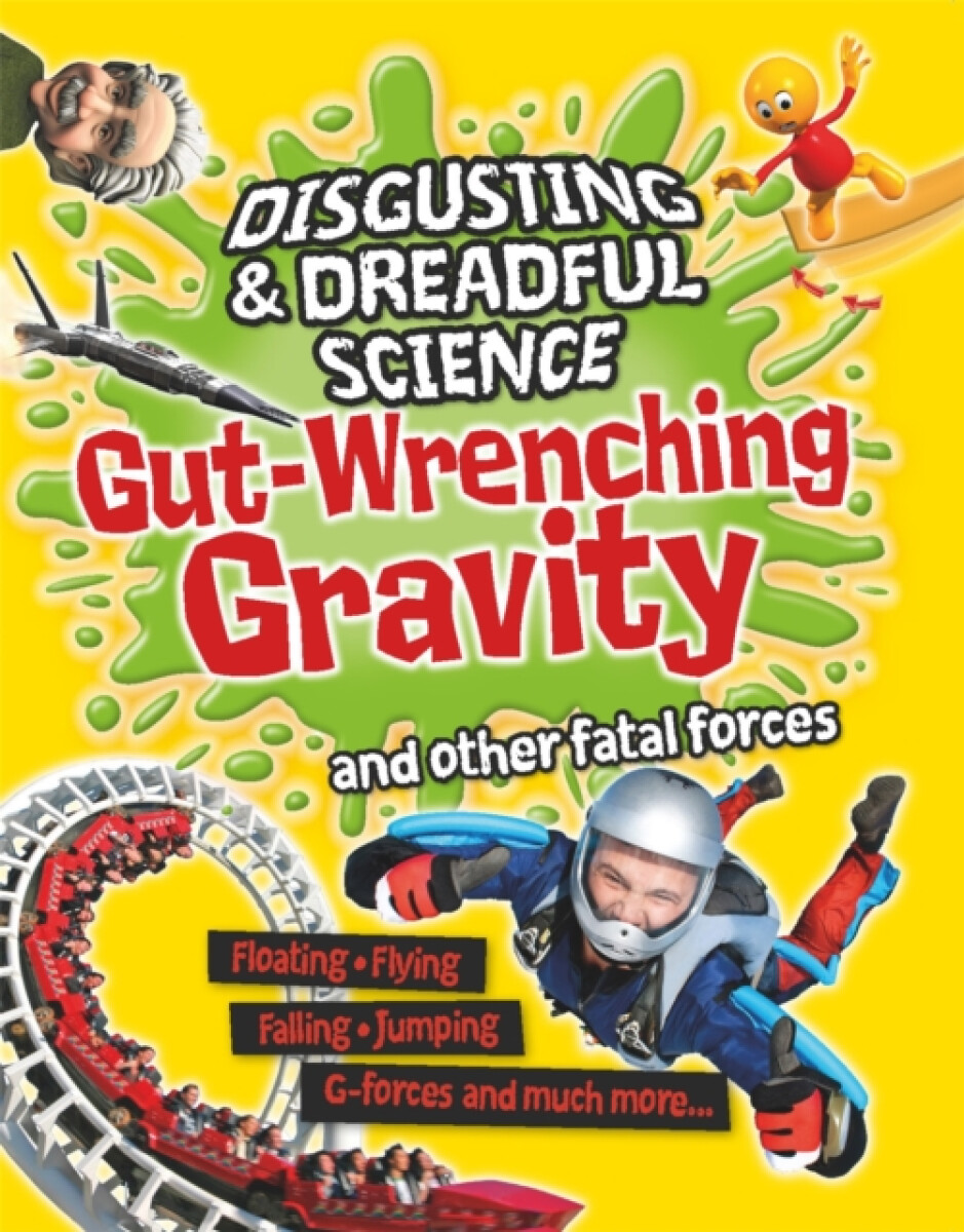 Kniha Disgusting and Dreadful Science: Gut-wrenching Gravity and Other Fatal Forces