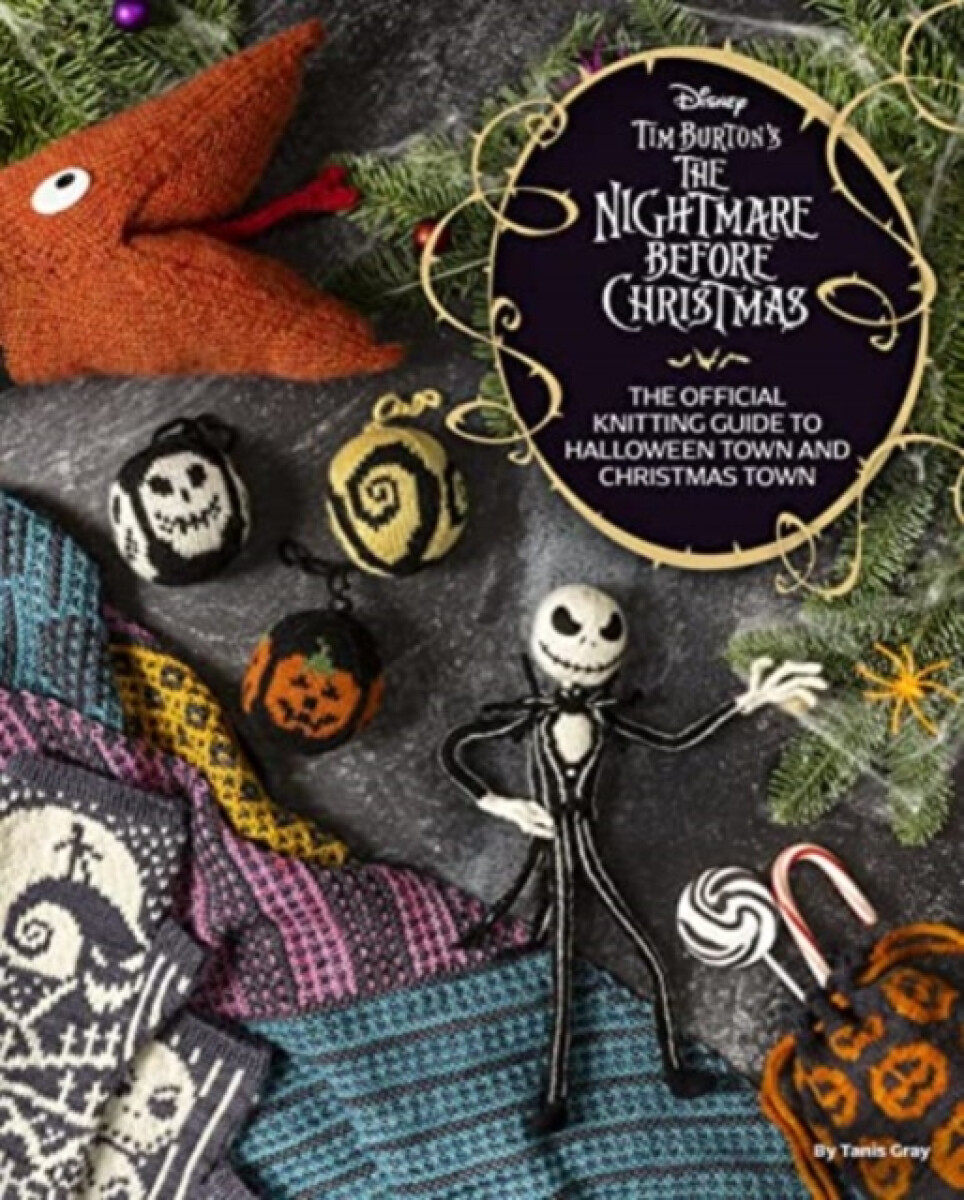 Kniha Disney Tim Burton's Nightmare Before Christmas: The Official Knitting Guide to Halloween Town and Christmas Town