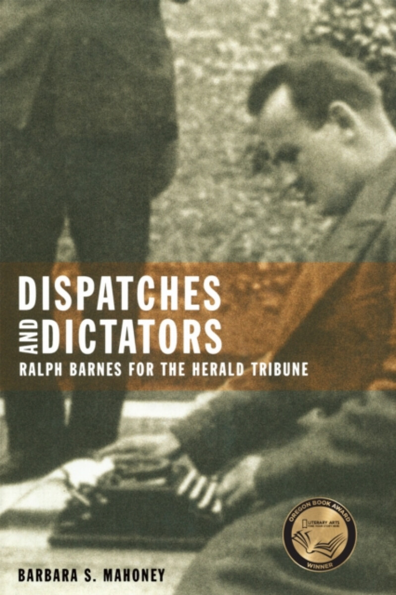 Dispatches and Dictators - Barbara S. Mahoney