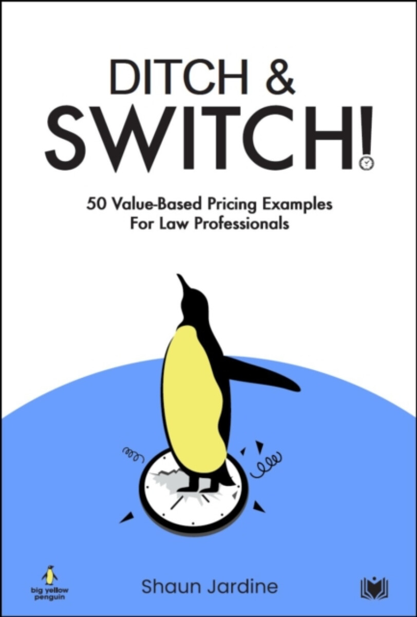 Kniha Ditch & Switch: 50 Value-Based Pricing Examples for Law Professionals