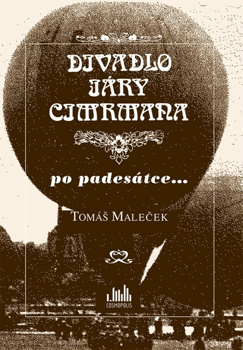 Levně Divadlo Járy Cimrmana po padesátce... - Tomáš Maleček