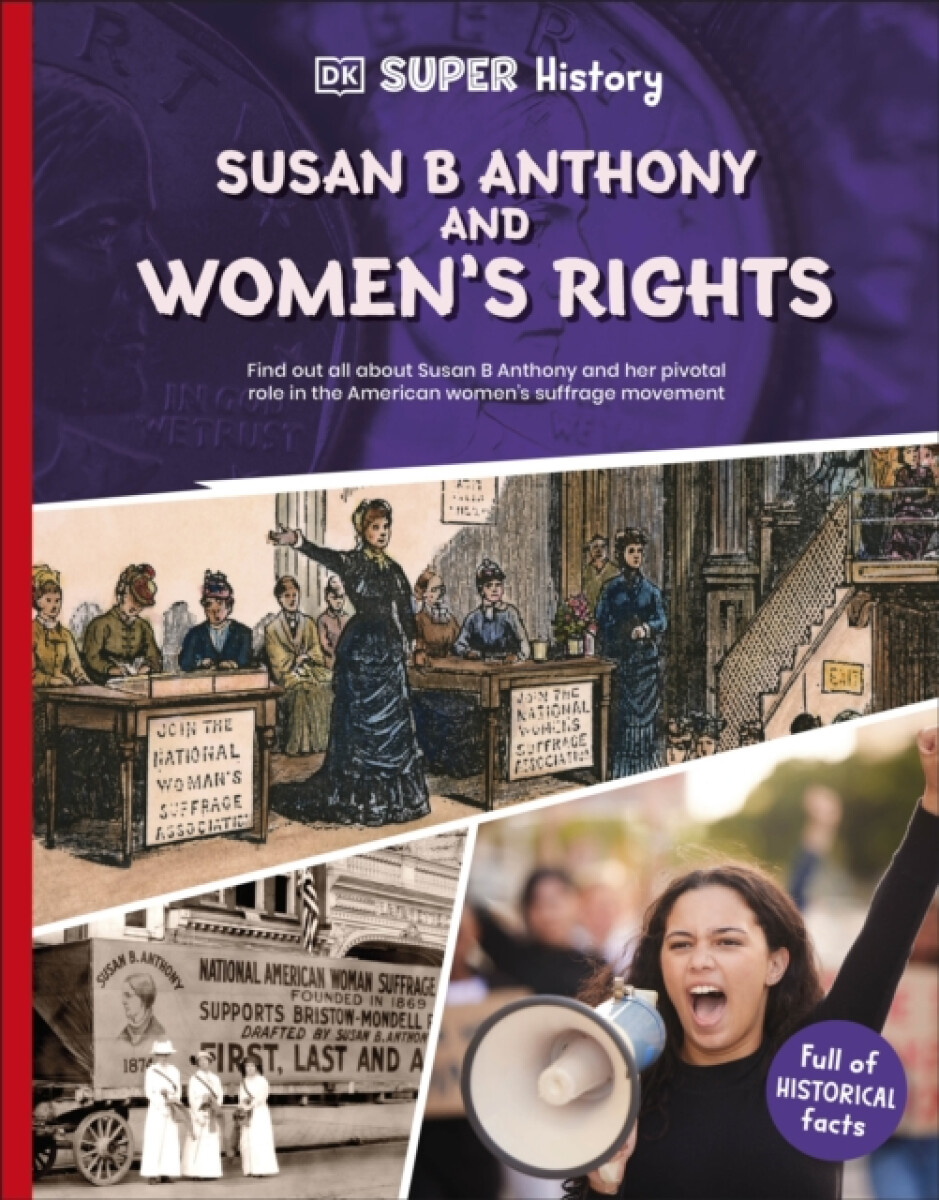 Kniha DK Super History Susan B Anthony and Women's Rights