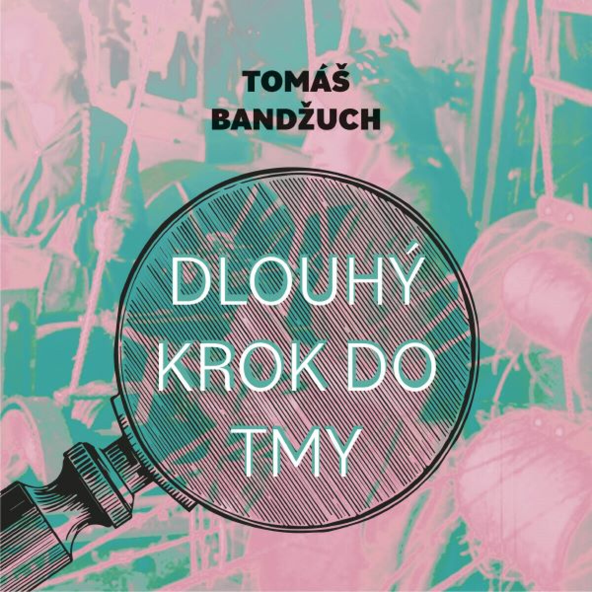 Dlouhý krok do tmy - Tomáš Bandžuch - audiokniha