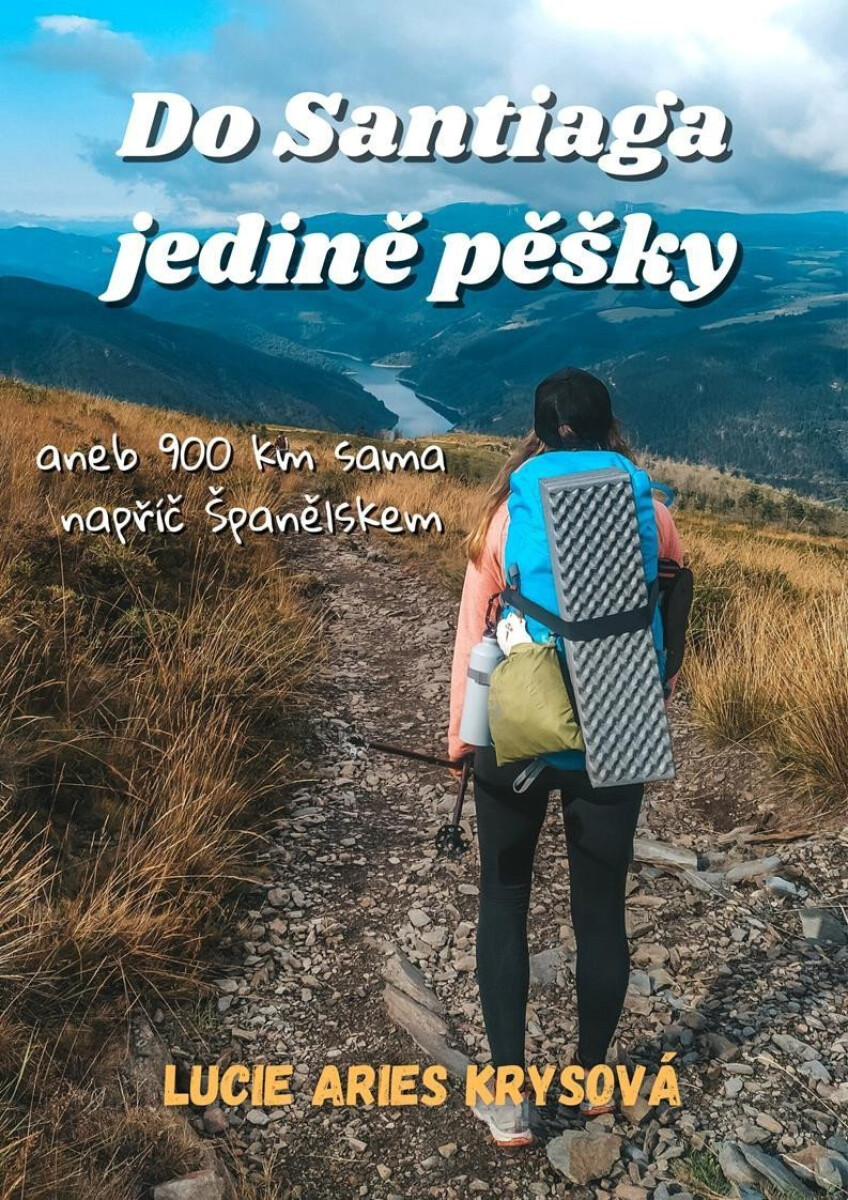 Kniha Do Santiaga jedině pěšky aneb 900 km sama napříč Španělskem