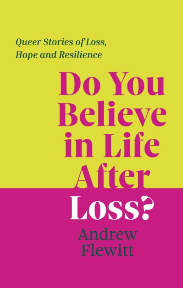 Do You Believe in Life After Loss? - Andrew Flewitt