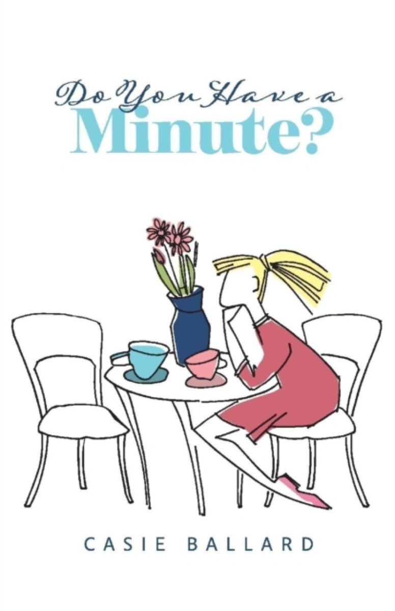Do You Have a Minute? - Casie Ballard