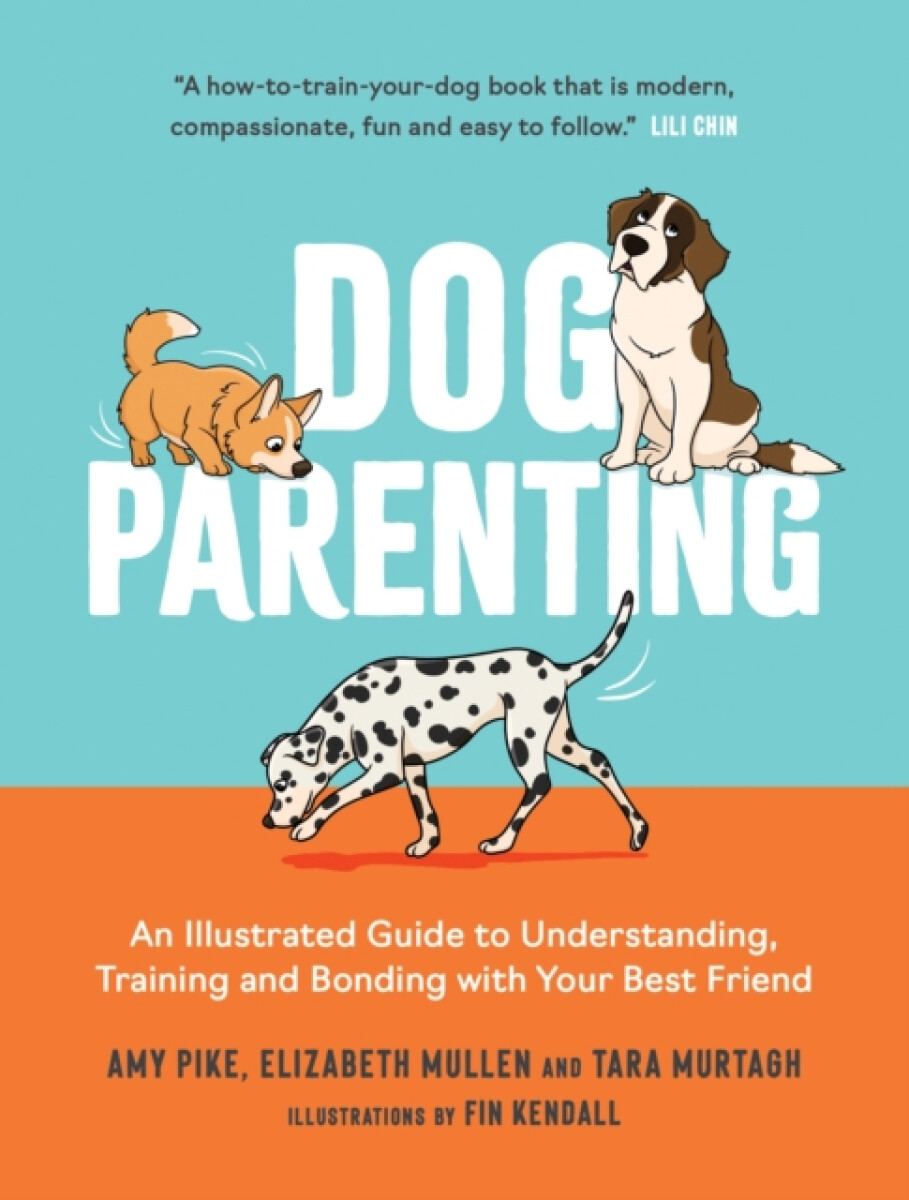 Levně Dog Parenting - Amy Pike, Tara Murtagh, Elizabeth Mullen
