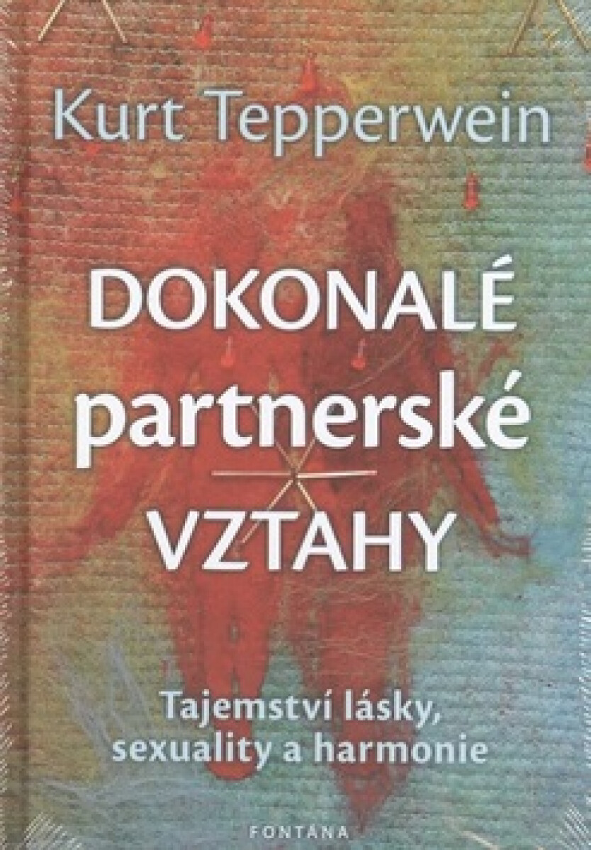 Kniha Dokonalé partnerské vztahy - Tajemství lásky, sexuality a harmonie
