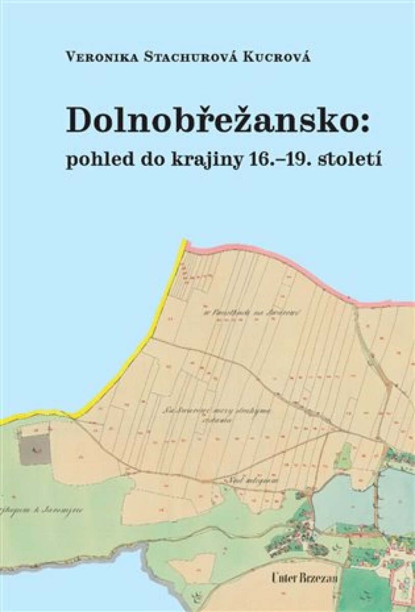 Dolnobřežansko: pohled do krajiny 16.–19. století