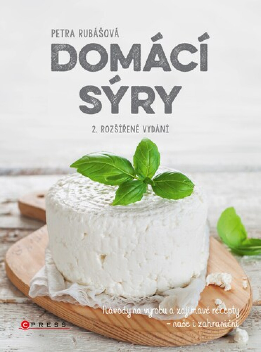 Kniha Domácí sýry - Návody na výrobu a zajímavé recepty, naše i zahraniční, 3. vydání
