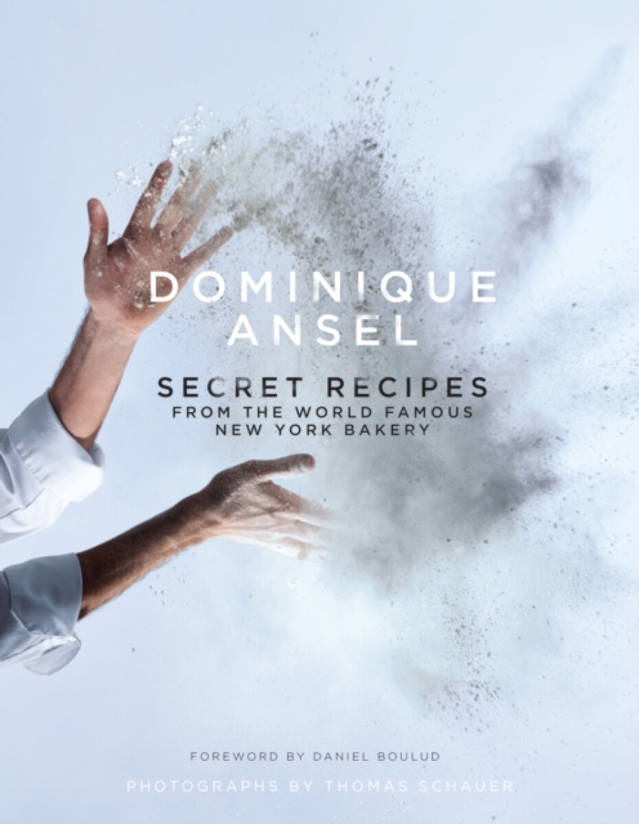 Kniha Dominique Ansel: Secret Recipes from the World Famous New York Bakery