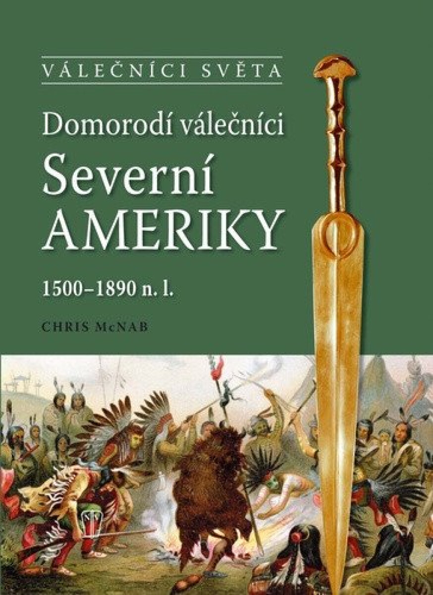 Kniha Domorodí válečníci Severní Ameriky 1500 - 1890 n.l.