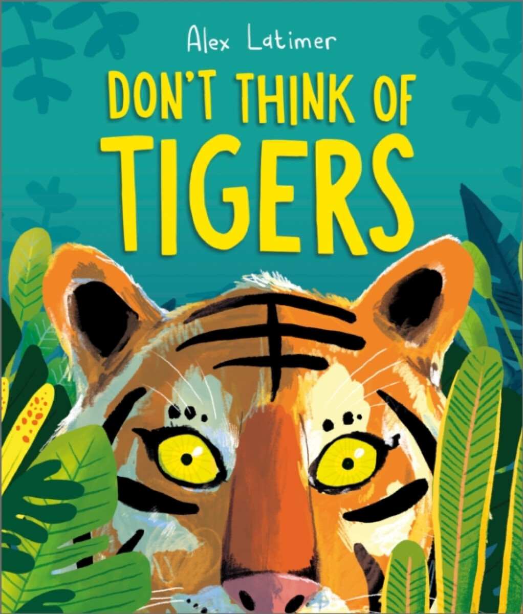 Don't Think of Tigers - Alex Latimer