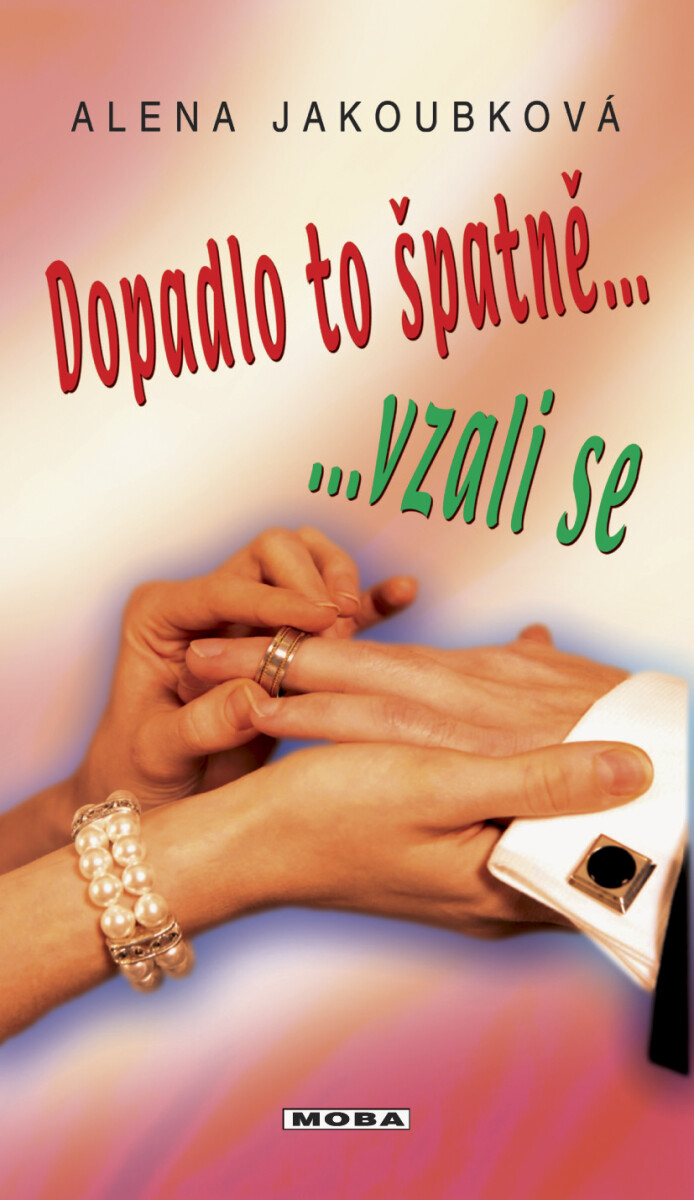 Dopadlo to špatně, vzali se... - Alena Jakoubková