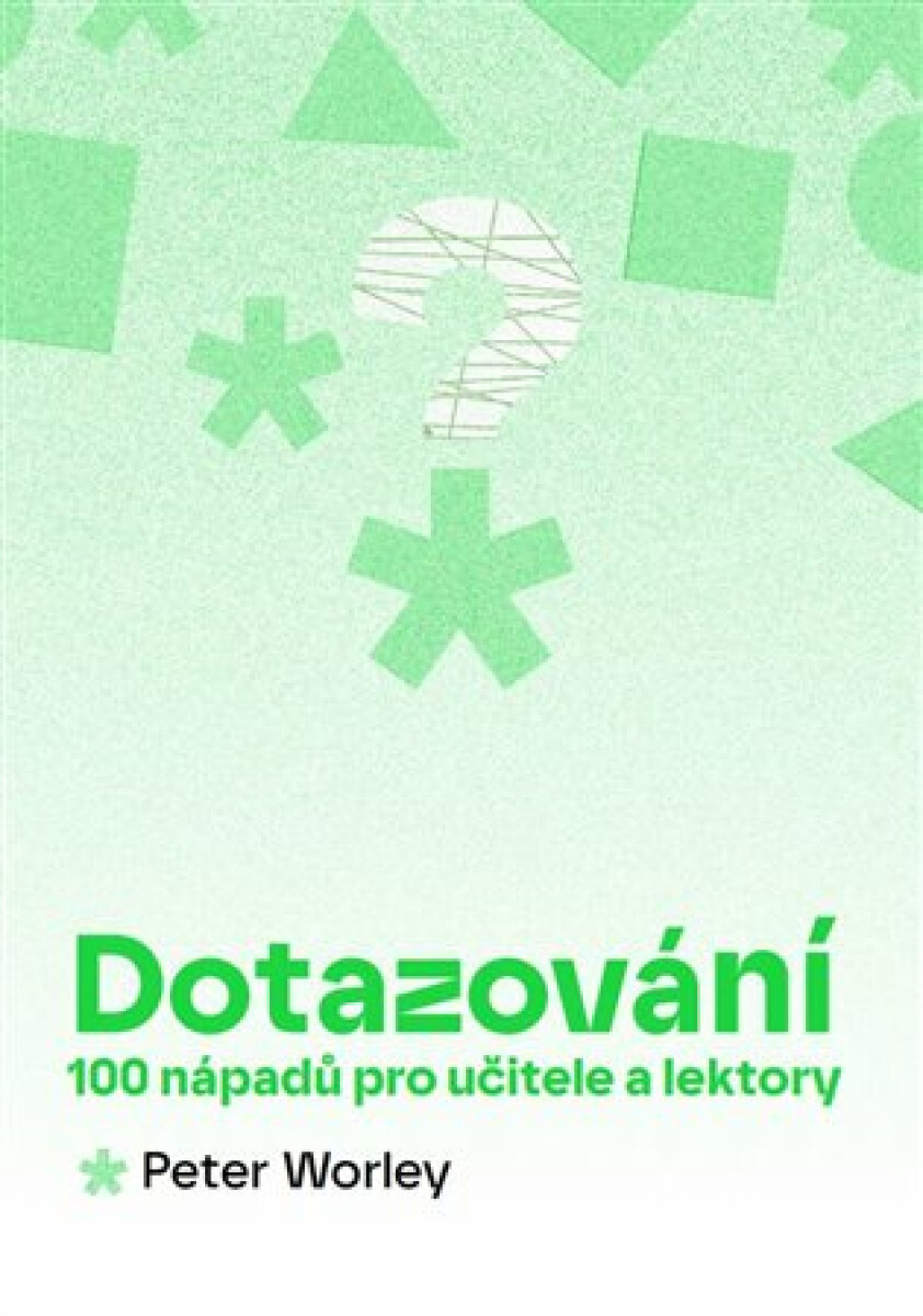 Kniha Dotazování: 100 nápadů pro učitele a lektory