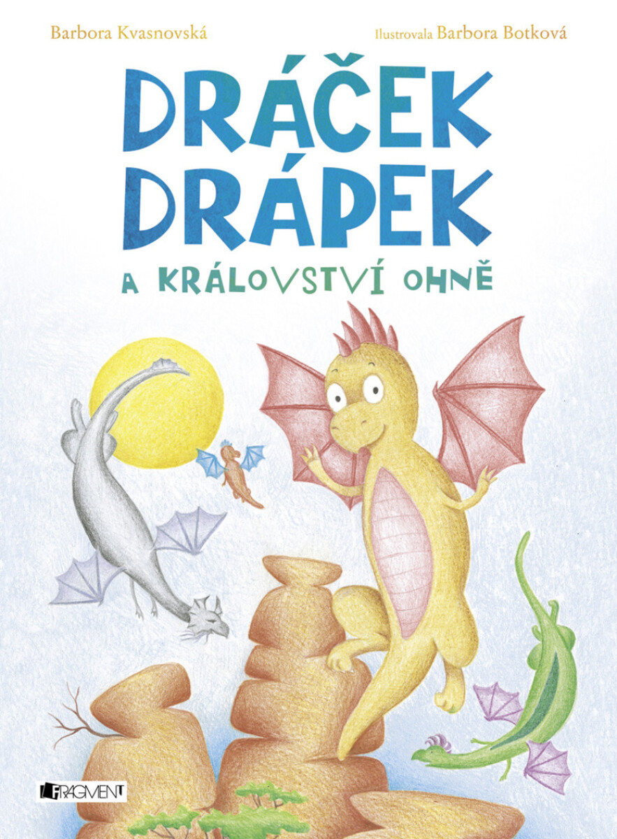 Dráček Drápek a Království ohně - Barbora Kvasnovská