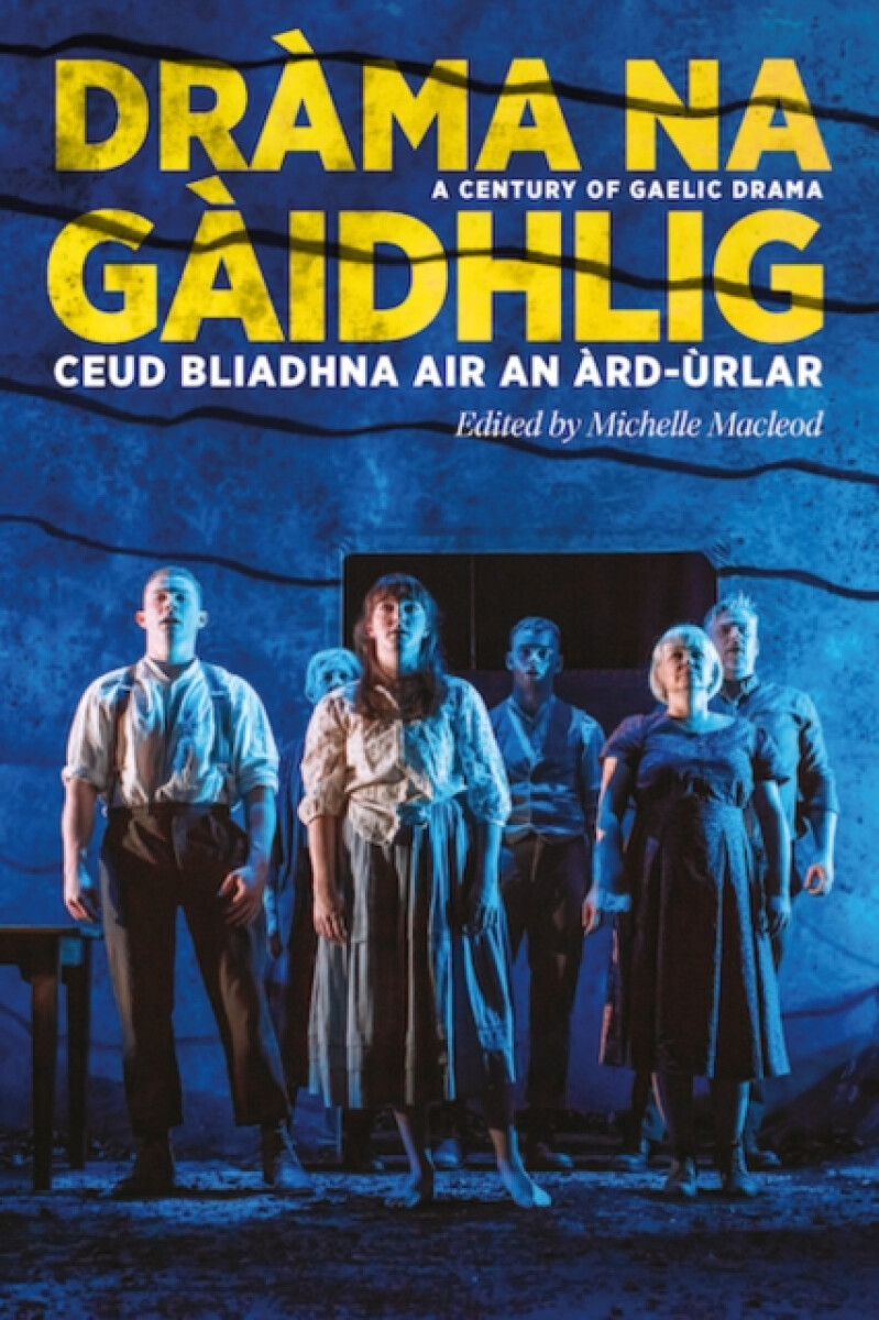 Levně Drama na Gaidhlig: Ceud Bliadhna air an Ard-urlar