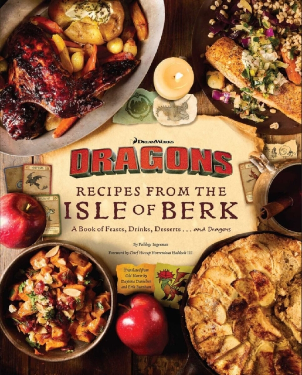 Kniha DreamWorks Dragons: Recipes from the Isle of Berk [Official Cookbook]
