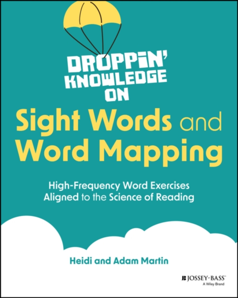 Kniha Droppin' Knowledge on Sight Words: Strategies, Gam es, and Resources Aligned to the Science of Readin g