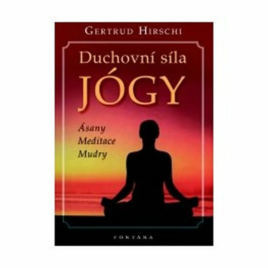 Kniha Duchovní síla jógy. Ásany, meditace, mudry