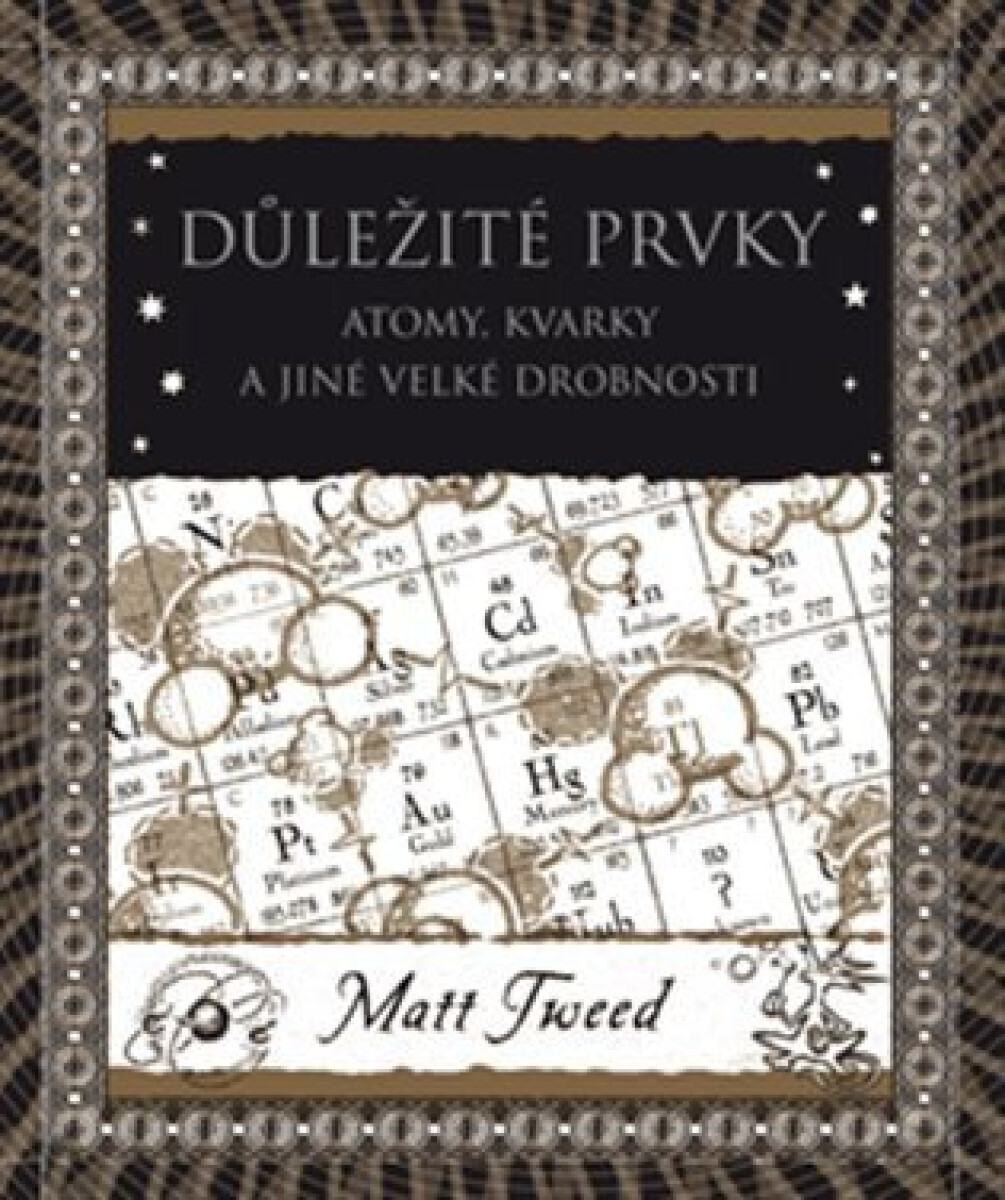 Kniha Důležité prvky - Atomy, kvarky a jiné velké drobnosti