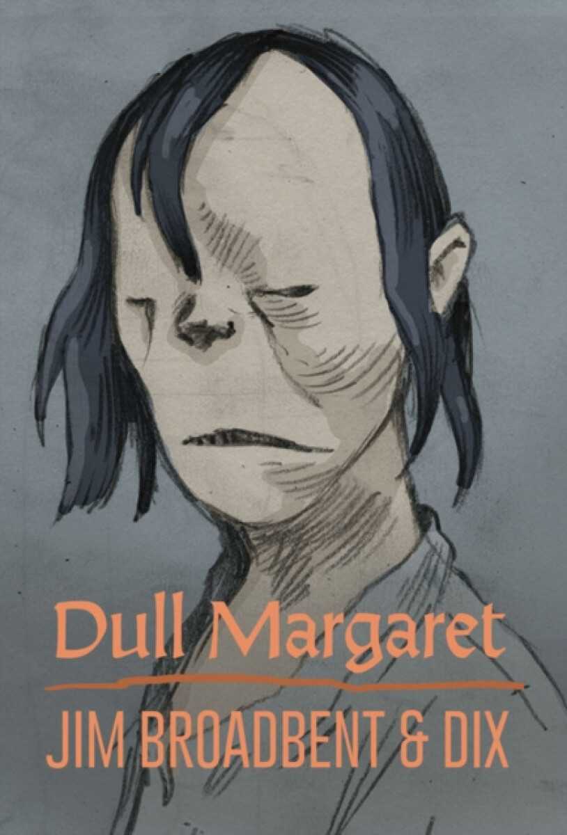 Dull Margaret - Dix, Jim Broadbent