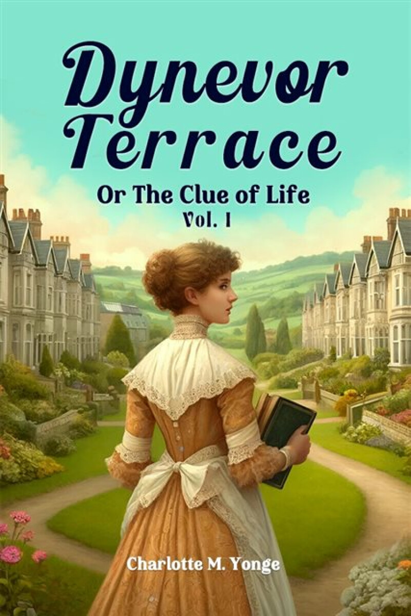Kniha Dynevor TerraceOr The Clue of Life Vol. I (Edition2024)