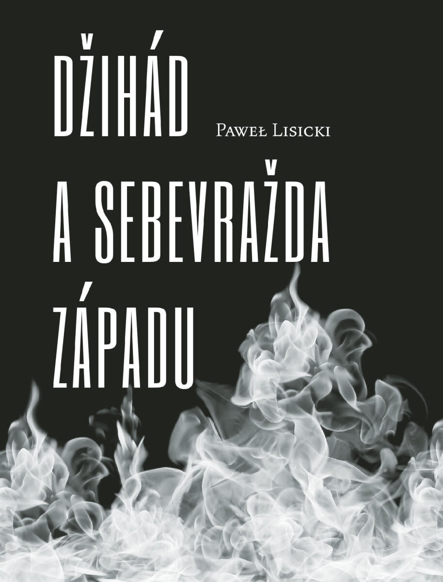 Džihád a sebevražda západu - Paweł Lisicki