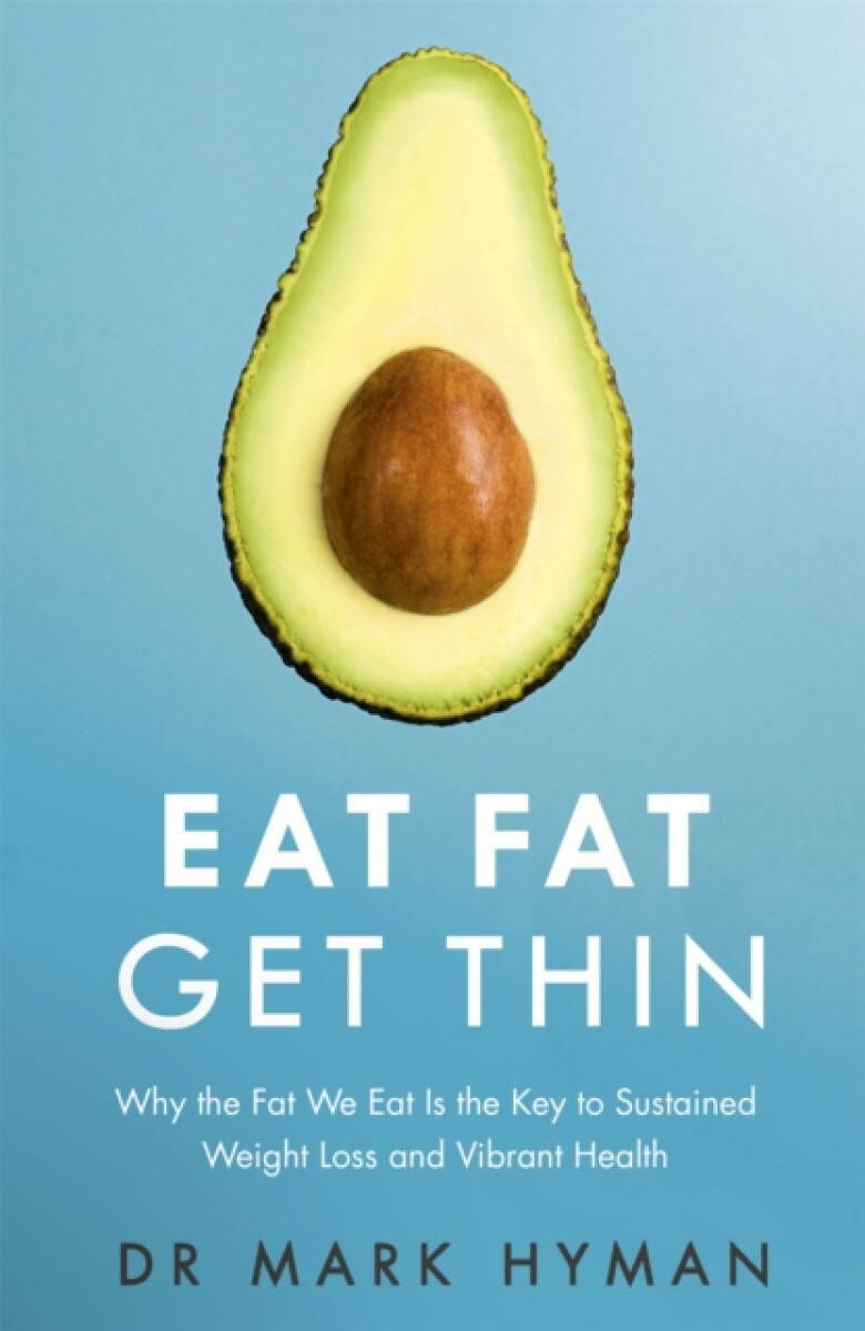 Eat Fat Get Thin - MUDr. Mark Hyman