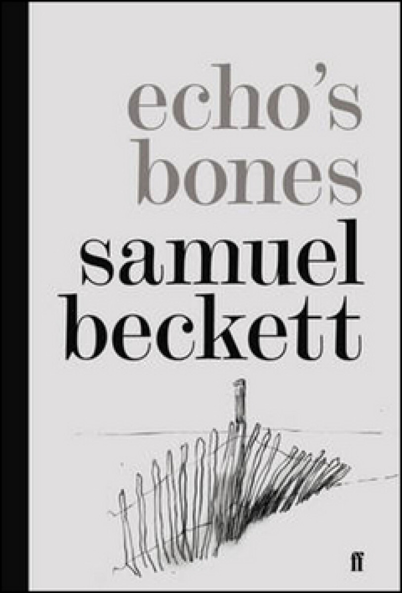 Echo''s Bones - Samuel Beckett