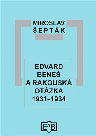 Kniha Edvard Beneš a rakouská otázka 1931-1934
