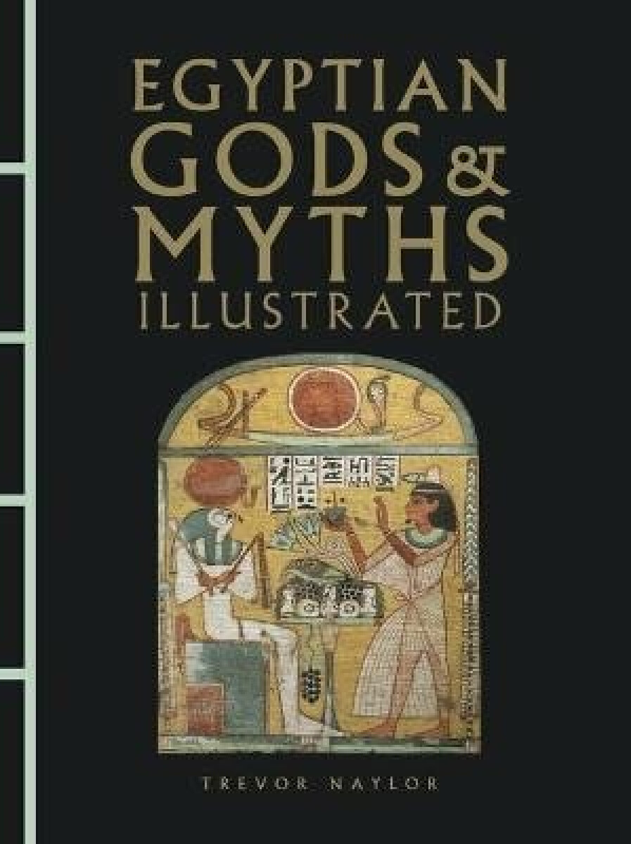 Kniha Egyptian Gods & Myths Illustrated