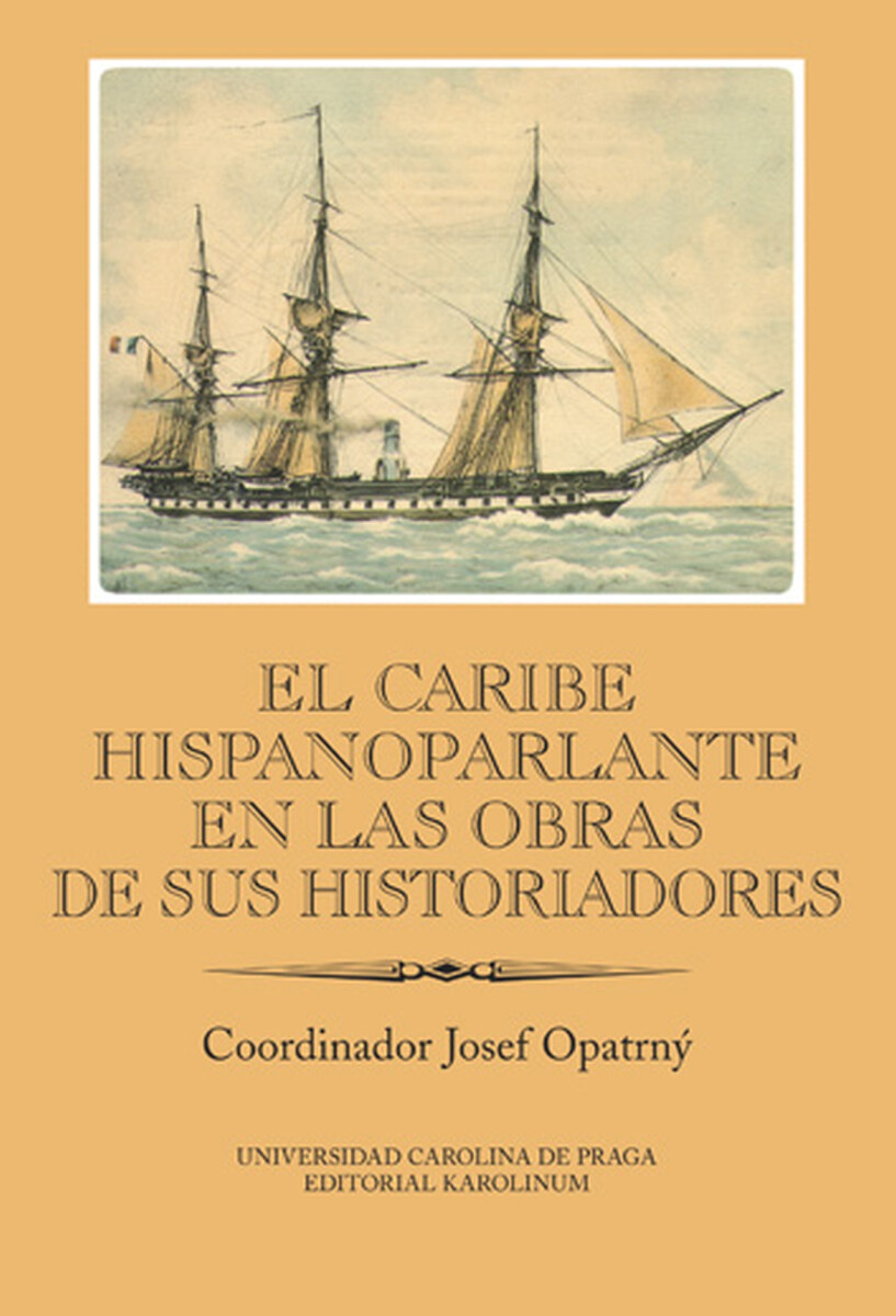 El Caribe hispanoparlante en las obras de sus historiadores - Josef Opatrný