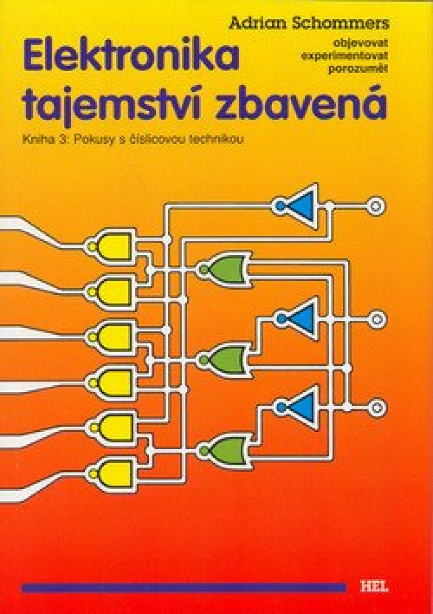 Elektronika tajemství zbavená - Kniha 3: Pokusy s číslicovou technikou - Adrian Schommers