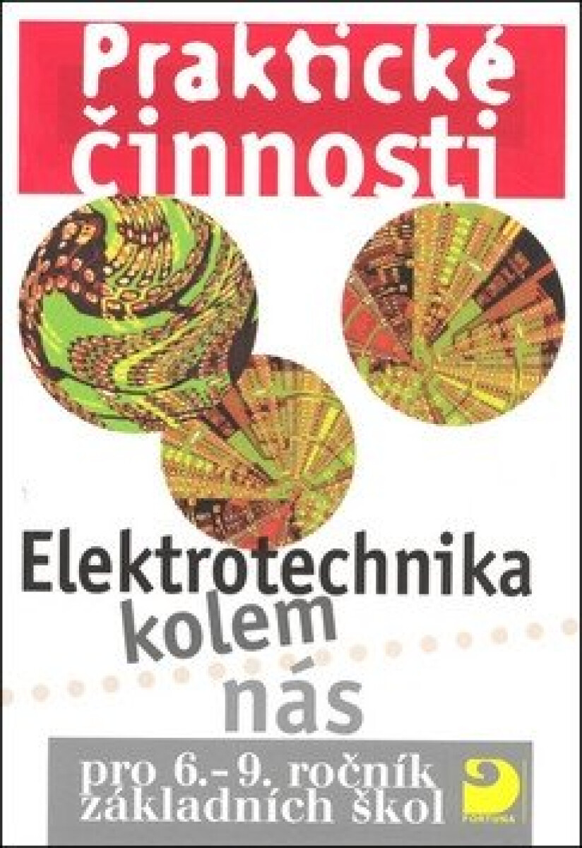 Praktické činnosti: Elektrotechnika kolem nás koupíte na Knihydobrovsky.cz